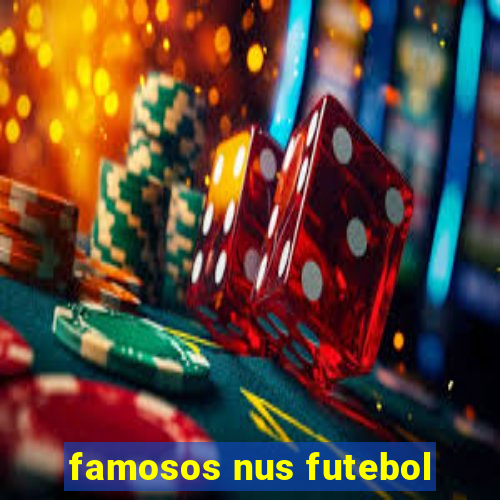 famosos nus futebol